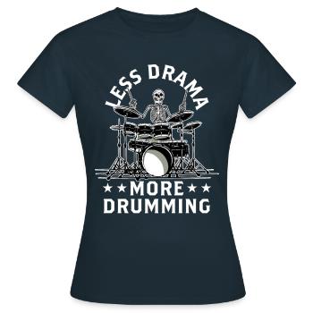 Less drama, more drums, drums, drums - Women's T-Shirt - navy - Front - AI Model Female 172 dark (172cm)
