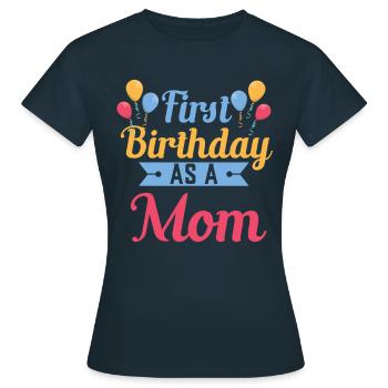 Erster Geburtstag Als Mutter Schwanger Sprüche - Frauen T-Shirt - Navy - Vorne - AI Model Female 172 dark (172cm)