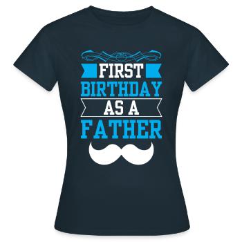 Mein Erster Geburtstag Als Vater Schwanger Sprüche - Frauen T-Shirt - Navy - Vorne - AI Model Female 172 dark (172cm)