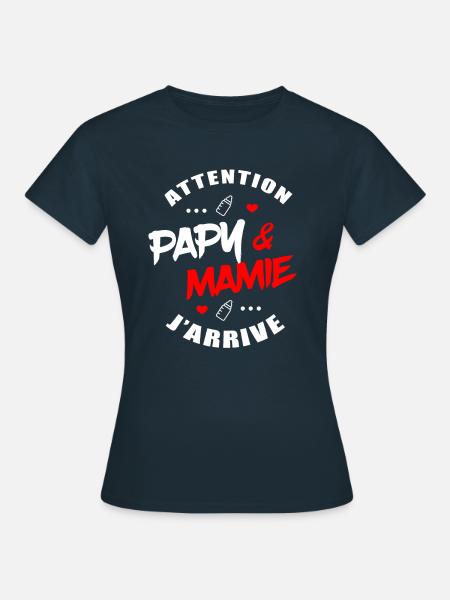 ATTENTION PAPY ET MAMIE J'ARRIVE - T-shirt Femme - marine