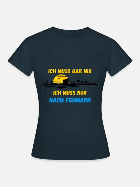 ICH MUSS GAR NIX Fehmarn Insel Urlaub Geschenkidee - Frauen T-Shirt - Navy