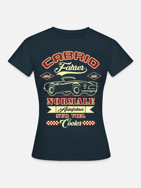 Cabrio Fahrer sind wie normale Autofahrer - Frauen T-Shirt - Navy