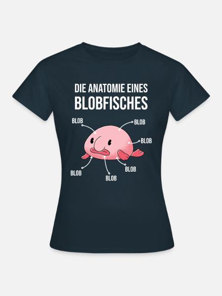Anatomie eines Blobfisches Blobfisch Lustig - Frauen T-Shirt - Navy