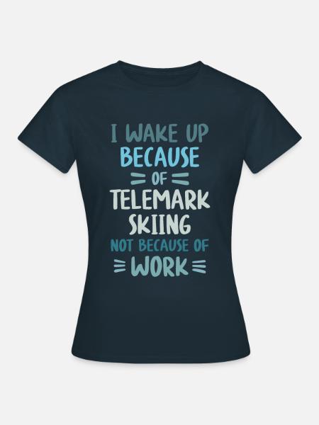 Telemark Ski and not Work - Free Heel Tourenski - Dame-T-shirt - marineblå