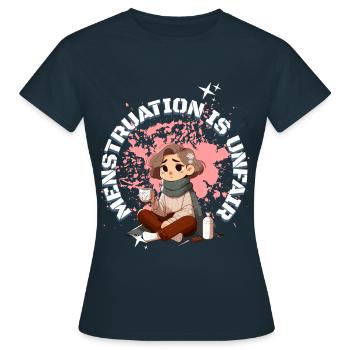 Periode Menstruation Ist Unfair - Frauen T-Shirt - Navy - Vorne - AI Model Female 172 dark (172cm)