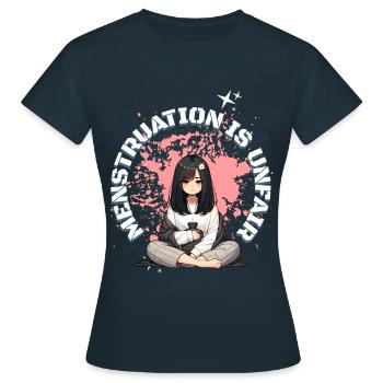 Periode Ist Unfair: Menstruation Und Alltag - Frauen T-Shirt - Navy - Vorne - AI Model Female 172 dark (172cm)