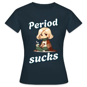 Periode Sucks Lustiges Statement - Frauen T-Shirt - Navy - Vorne - AI Model Female 172 dark (172cm)