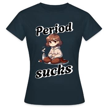 Periode Ist Echt Anstrengend - Frauen T-Shirt - Navy - Vorne - AI Model Female 172 dark (172cm)