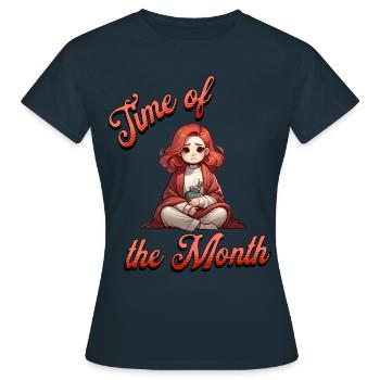 Menstruation: Zeit Des Monats Ausdruck - Frauen T-Shirt - Navy - Vorne - AI Model Female 172 dark (172cm)