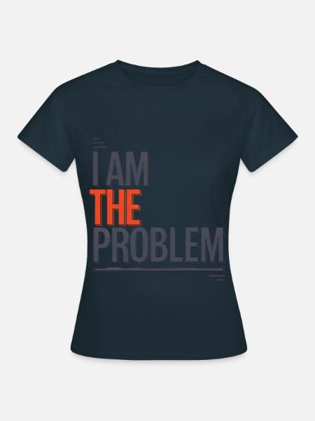 Ich Bin Das Problem Statement - Frauen T-Shirt - Navy