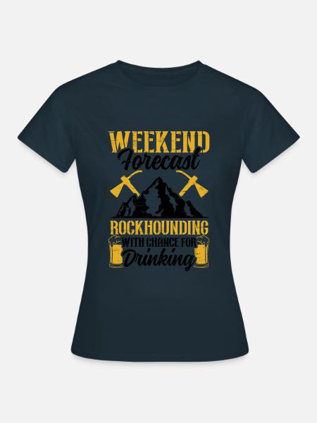 Wochenendprognose Rockhounding Drinking Geology - Frauen T-Shirt - Navy