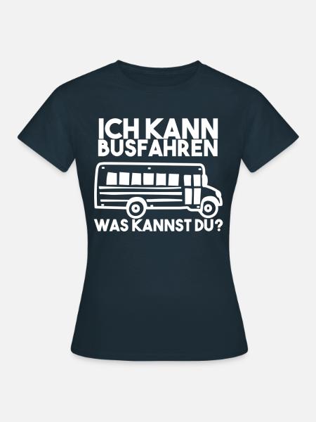 Busfahrer Spruch - Frauen T-Shirt - Navy
