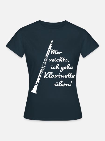 Mir reichts, ich gehe Klarinette üben! (weiss) - Frauen T-Shirt - Navy
