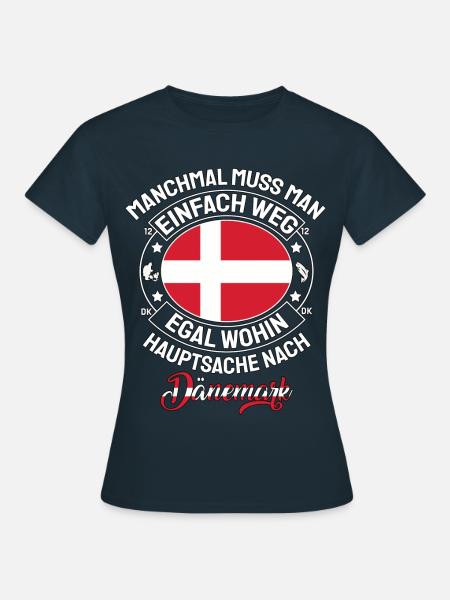Manchmal weg Hauptsache Dänemark Spruch - Frauen T-Shirt - Navy