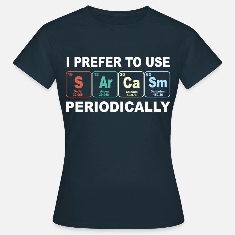 sarcasm chemische elemente sarkasmus chemie dumm - Frauen T-Shirt - Navy