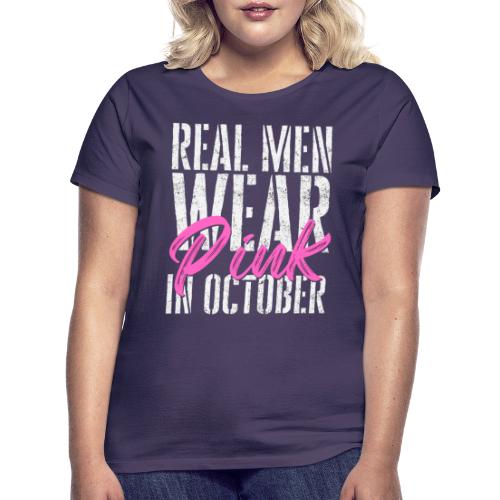 Tosimiehet käyttää vaaleanpunaista lokakuussa - Naisten t-paita