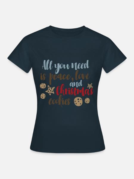 All you need Is Peace Love and Christmas Cookies - Frauen T-Shirt - Navy