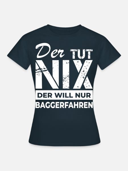 Baggerfahren - Baggerfahrer - Frauen T-Shirt - Navy