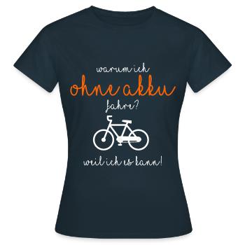 Warum ich ohne Akku fahre? - Frauen T-Shirt - Navy - Vorne - AI Model Female 172 dark (172cm)
