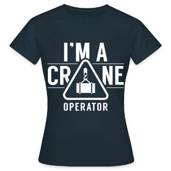 Ich Bin Ein Kranführer Kranfahrer Krane Kran - Frauen T-Shirt - Navy - Vorne - AI Model Female 172 dark (172cm)