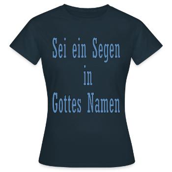 Sei ein Segen in Gottes Namen - Frauen T-Shirt - Navy - Vorne - AI Model Female 172 dark (172cm)