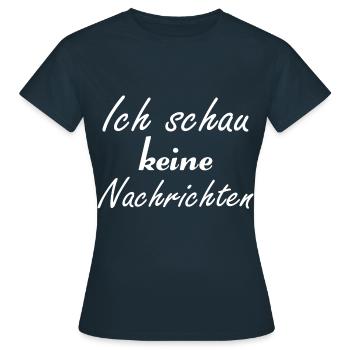 Ich schau keine Nachrichten - Frauen T-Shirt - Navy - Vorne - AI Model Female 172 dark (172cm)