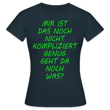 NOCH NICHT KOMPLIZIERT GENUG - Frauen T-Shirt - Navy - Vorne - AI Model Female 172 dark (172cm)