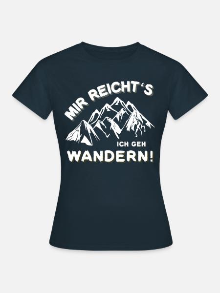 Mir reicht´s ich geh wandern! Wander Shirt, Fun - Frauen T-Shirt - Navy
