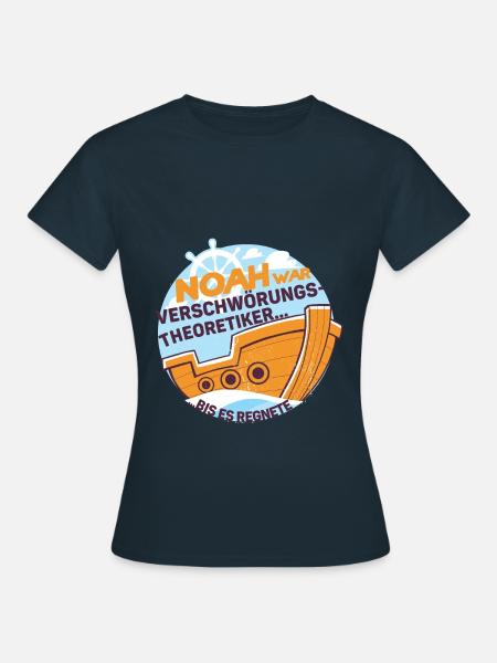 Noah war Verschwörungstheoretiker bis es regnete - Frauen T-Shirt - Navy
