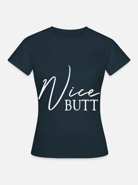 Nice Butt Geschenk Hintern - Frauen T-Shirt - Navy