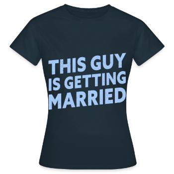 This Guy Is Getting Married Engagement Bachelor - Frauen T-Shirt - Navy - Vorne - AI Model Female 172 dark (172cm)