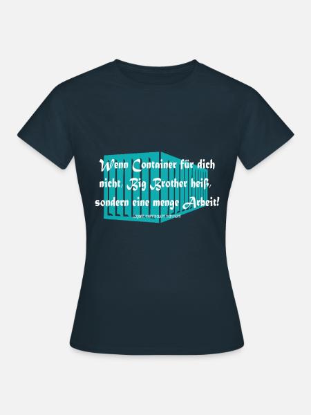 Lagerist - Wenn Container eine menge Arbeit heißt! - Frauen T-Shirt - Navy