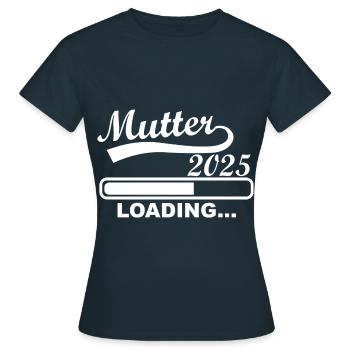 Ich werde 2025 Mutter Werdende Mutter loading 2025 - Frauen T-Shirt - Navy - Vorne - AI Model Female 172 dark (172cm)