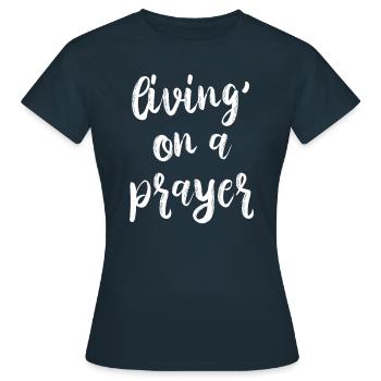 Vivre sur une prière Prière Religion Church Bible - T-shirt Femme - marine - Devant - AI Model Female 172 dark (172cm)