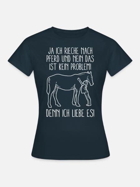 Ja ich rieche nach Pferd - Frauen T-Shirt - Navy