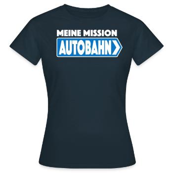 Meine Mission Autobahn - Frauen T-Shirt - Navy - Vorne - AI Model Female 172 dark (172cm)