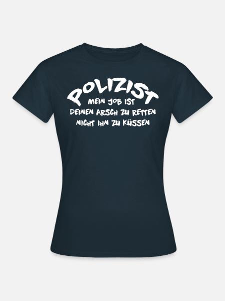Polizei Spruch - Frauen T-Shirt - Navy