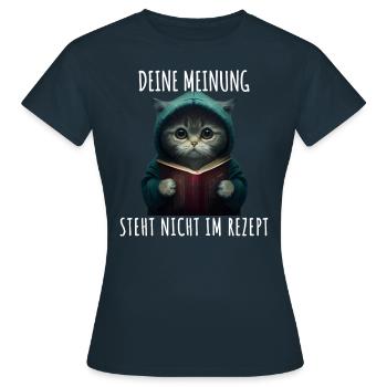 Katze deine Meinung ist nicht im Rezept Koch - Frauen T-Shirt - Navy - Vorne - AI Model Female 172 dark (172cm)