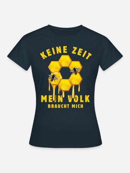 Keine Zeit, mein Volk braucht mich - Bienen Imker - Frauen T-Shirt - Navy