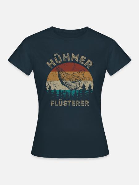 Hühnerflüsterer - Huhn - Hühnerfan - Frauen T-Shirt - Navy