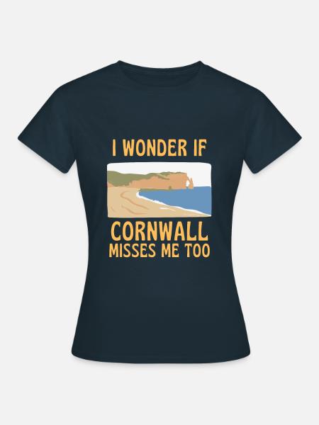 I Wonder If Cornwall Misses Me Too UK - Women's T-Shirt - navy