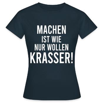 Machen ist wie wollen nur krasser - Frauen T-Shirt - Navy - Vorne - AI Model Female 172 dark (172cm)