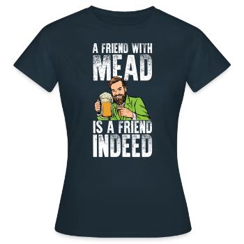 Ein Freund mit Mead ist in der Tat ein Freund - Frauen T-Shirt - Navy - Vorne - AI Model Female 172 dark (172cm)