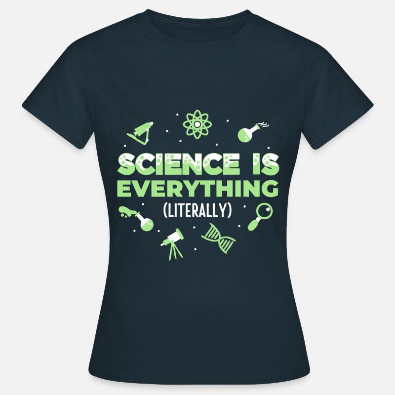 Science is Everything (Literally) - Women's T-Shirt - navy