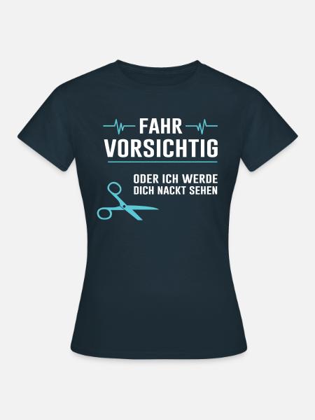 Fahr vorsichtig! - Frauen T-Shirt - Navy