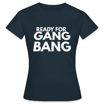 ready for gang bang - Frauen T-Shirt - Navy - Vorne - AI Model Female 172 dark (172cm)