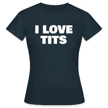 i love tits - Frauen T-Shirt - Navy - Vorne - AI Model Female 172 dark (172cm)