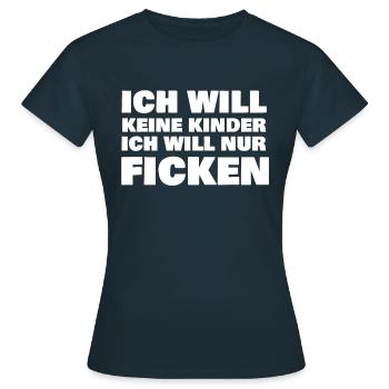 Ich will nur Ficken - Frauen T-Shirt - Navy - Vorne - AI Model Female 172 dark (172cm)