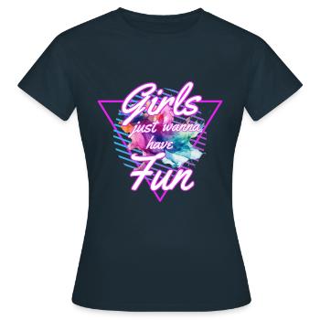 Girls Just Wanna Have Fun 80s - Frauen T-Shirt - Navy - Vorne - AI Model Female 172 dark (172cm)