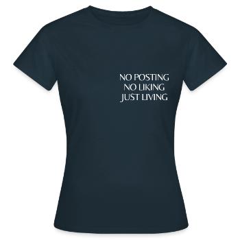 no posting. no liking. just living.No social media - Frauen T-Shirt - Navy - Vorne - AI Model Female 172 dark (172cm)